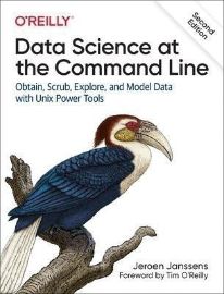 Data Science at the Command Line: Obtain, Scrub, Explore, and Model Data with Unix Power T - Jeroen Janssens - Knihy o vědě v angličtině Data Science at the Command Line: Obtain, Scrub, Explore, and Model Data with Unix Power Tools