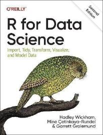 R for Data Science: Import, Tidy, Transform, Visualize, and Model Data