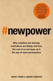 New Power: Why outsiders are winning, institutions are failing, and how the rest