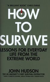 How to Survive: Lessons for Everyday Life from the Extreme World