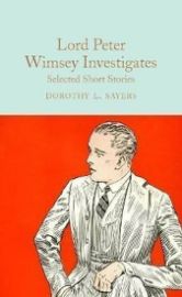 Lord Peter Wimsey Investigates : Selected Short Stories - Macmillan Collector's Library Lord Peter Wimsey Investigates : Selected Short Stories