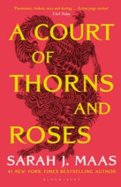 A Court of Thorns and Roses - Sarah J. Maas - Adult romantasy A Court of Thorns and Roses