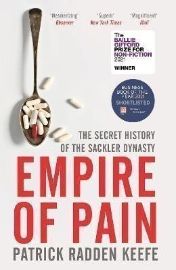 Empire of Pain : The Secret History of the Sackler Dynasty