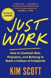Just Work : How to Confront Bias, Prejudice and Bullying to Build a Culture of Inclusivity - Kim Scott - Knihy o podnikání a byznysu v angličtině Just Work : How to Confront Bias, Prejudice and Bullying to Build a Culture of Inclusivity