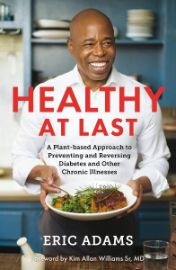 Healthy At Last: A Plant-based Approach to Preventing and Reversing Diabetes and Other Chr