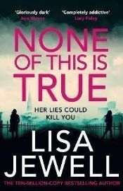 None of This is True: The new psychological thriller from the #1 Sunday Times bestselling 