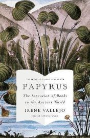 Papyrus Papyrus: The Invention of Books in the Ancient World