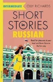 Short Stories in Russian for Intermediate Learners - Olly Richards - Čtení v ruštině Short Stories in Russian for Intermediate Learners