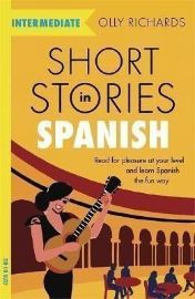 Short Stories in Spanish for Intermedia - Olly Richards - Čtení ve španělštině Short Stories in Spanish for Intermedia