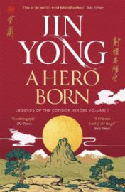 A Hero Born: Legends of the Condor Heroes Vol. I