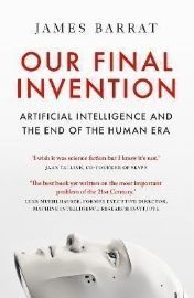 Our Final Invention: Artificial Intelligence and the End of the Human Era - Knihy o technologii v angličtině Our Final Invention: Artificial Intelligence and the End of the Human Era
