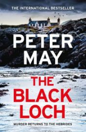 The Black Loch - Peter May - Detektivky v angličtině The Black Loch: an explosive return to the hebrides and the internationally bestselling Le