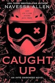 Caught Up - Navessa Allen - Dark romance v angličtině Caught Up