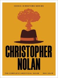 Christopher Nolan: The Complete Unofficial Guide