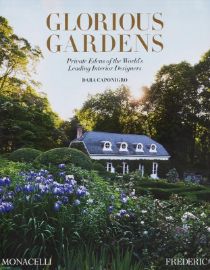 Glorious Gardens: Private Edens of the World's Leading Interior Designers