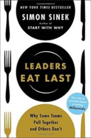 Leaders Eat Last : Why Some Teams Pull Together and Others Don't
