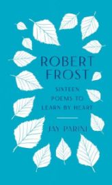 Robert Frost: Sixteen Poems to Learn by Heart - Robert Frost - Poezie v angličtině Robert Frost: Sixteen Poems to Learn by Heart
