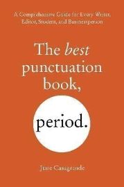 The Best Punctuation Book, Period: A Comprehensive Guide for Every Writer, Editor, Student