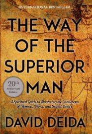 The Way of the Superior Man: A Spiritual Guide to Mastering the Challenges of Women, Work,