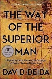 The Way of the Superior Man: A Spiritual Guide to Mastering the Challenges of Women, Work,