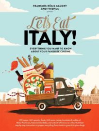 Let"s Eat Italy! : Everything You Want to Know About Your Favorite Cuisine,François-Régis