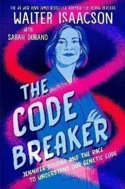 The Code Breaker - Young Readers Edition: Jennifer Doudna and the Race to Understand Our G