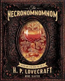 The Necronomnomnom: Recipes and Rites from the Lore of H. P. Lovecraft