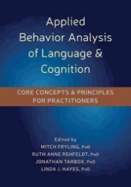 Applied Behavior Analysis of Language and Cognition : Core Concepts and Principles for Practitioners