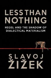 Less Than Nothing : Hegel and the Shadow of Dialectical Materialism