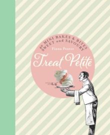 Treat Petite: 42 Sweet & Savoury Miniature Bakes