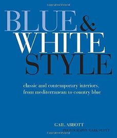 Blue and White Style - Classic and contemporary interiors from Mediterranean to country bl