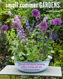 Small Summer Gardens: 35 bright and beautiful gardening projects to bring color and scent - Emma Hardy - Literatura v angličtině Small Summer Gardens: 35 bright and beautiful gardening projects to bring color and scent