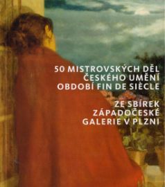 50 mistrovských děl českého umění období fin de siecle ze sbírek Západočeské galerie v Plz