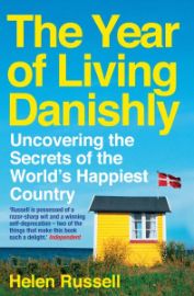 The Year of Living Danishly: Uncovering the Secrets of the World’s Happiest Coun