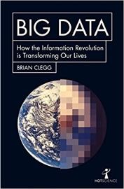 Big Data : How the Information Revolution Is Transforming Our Lives - Brian Clegg - Anglická literatura Big Data : How the Information Revolution Is Transforming Our Lives