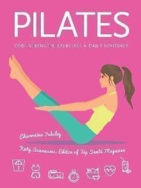 Pilates: Core Strength, Exercises, Daily Routines - Charmaine Yabsley - Knihy o sportu v angličtině Pilates: Core Strength, Exercises, Daily Routines