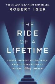 The Ride of a Lifetime: Lessons in Creative Leadership from 15 Years as CEO of the Walt Di