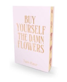 Buy Yourself the Damn Flowers. Limited Special Edition