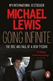 Going Infinite: The Rise and Fall of a New Tycoon