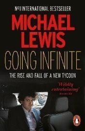 Going Infinite: The Rise and Fall of a New Tycoon
