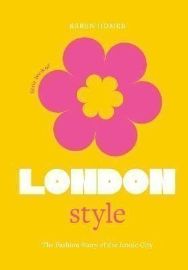 Little Book of London Style : The fashion story of the iconic city