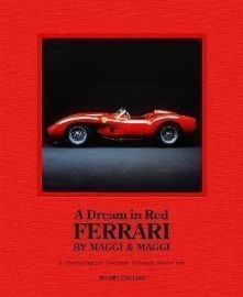 A Dream in Red - Ferrari by Maggi & Maggi: A photographic journey through the finest cars 
