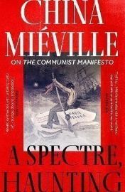 A Spectre, Haunting: On the Communist Manifesto