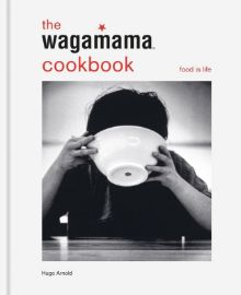 Wagamama Cookbook, Food is Life