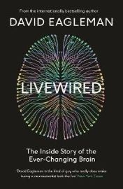 Livewired : The Inside Story of the Ever-Changing Brain