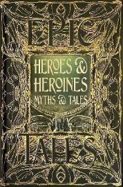 Heroes & Heroines Myths & Tales: Epic Tales - Mytologie v angličtině Heroes & Heroines Myths & Tales: Epic Tales