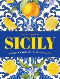 Sicily: Essential recipes from a Mediterranean island