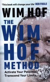 The Wim Hof Method : Activate Your Potential, Transcend Your Limits
