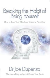 Breaking the Habit of Being Yourself - Joe Dispenza - Seberozvojové knihy v agličtině Breaking the Habit of Being Yourself
