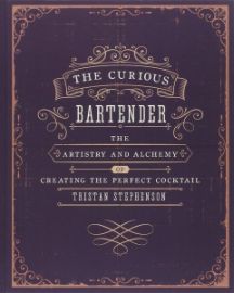 The Curious Bartender - The artistry and alchemy of creating the perfect cocktai